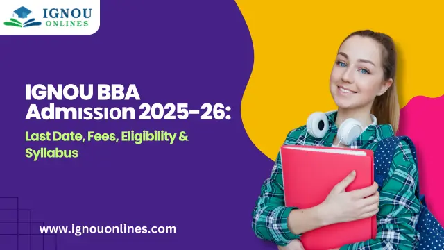 IGNOU BBA Admіѕѕіоn 2025-26: Last Date, Fees, Eligibility & Syllabus